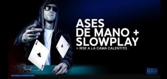 Ases y slowplay. Una mezcla explosiva